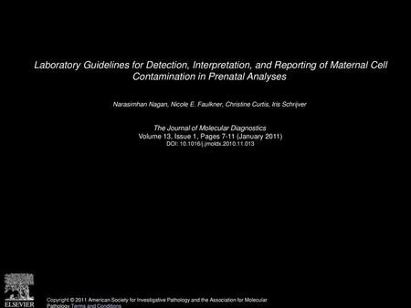 Laboratory Guidelines for Detection, Interpretation, and Reporting of Maternal Cell Contamination in Prenatal Analyses  Narasimhan Nagan, Nicole E. Faulkner,