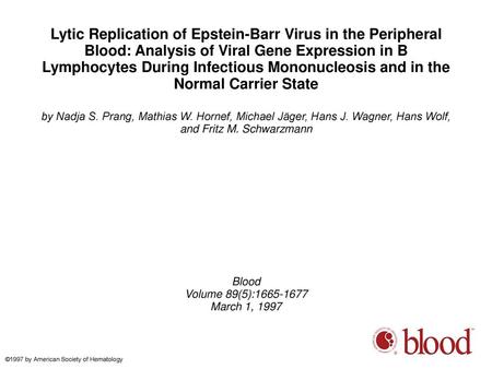 Lytic Replication of Epstein-Barr Virus in the Peripheral Blood: Analysis of Viral Gene Expression in B Lymphocytes During Infectious Mononucleosis and.