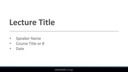 Speaker Name Course Title or # Date