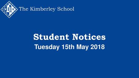 The Kimberley School Student Notices Tuesday 15th May 2018.
