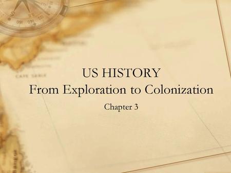 US HISTORY From Exploration to Colonization