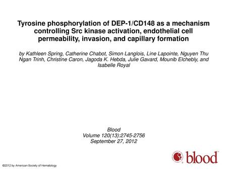 Tyrosine phosphorylation of DEP-1/CD148 as a mechanism controlling Src kinase activation, endothelial cell permeability, invasion, and capillary formation.