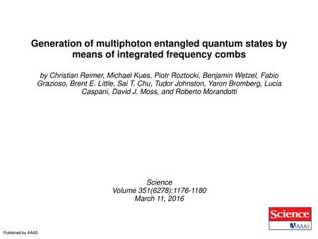 Generation of multiphoton entangled quantum states by means of integrated frequency combs by Christian Reimer, Michael Kues, Piotr Roztocki, Benjamin Wetzel,