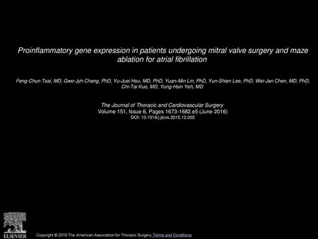 Proinflammatory gene expression in patients undergoing mitral valve surgery and maze ablation for atrial fibrillation  Feng-Chun Tsai, MD, Gwo-Jyh Chang,
