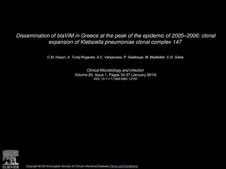 Dissemination of blaVIM in Greece at the peak of the epidemic of 2005–2006: clonal expansion of Klebsiella pneumoniae clonal complex 147  C.M. Hasan,