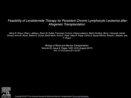 Feasibility of Lenalidomide Therapy for Persistent Chronic Lymphocytic Leukemia after Allogeneic Transplantation  Maria R. Khouri, Elias J. Jabbour, Alison.