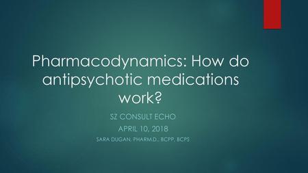 Pharmacodynamics: How do antipsychotic medications work?