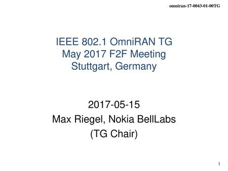IEEE OmniRAN TG May 2017 F2F Meeting Stuttgart, Germany