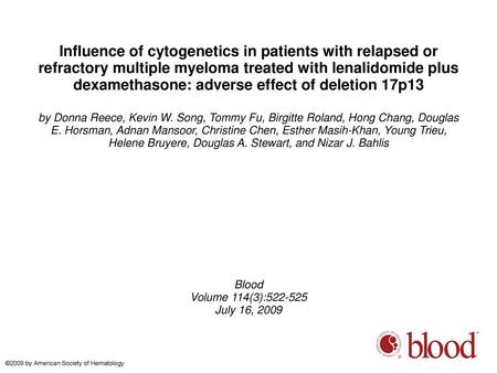 Influence of cytogenetics in patients with relapsed or refractory multiple myeloma treated with lenalidomide plus dexamethasone: adverse effect of deletion.