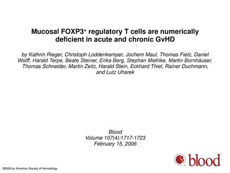 Mucosal FOXP3+ regulatory T cells are numerically deficient in acute and chronic GvHD by Kathrin Rieger, Christoph Loddenkemper, Jochem Maul, Thomas Fietz,