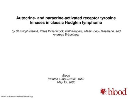 Autocrine- and paracrine-activated receptor tyrosine kinases in classic Hodgkin lymphoma by Christoph Renné, Klaus Willenbrock, Ralf Küppers, Martin-Leo.