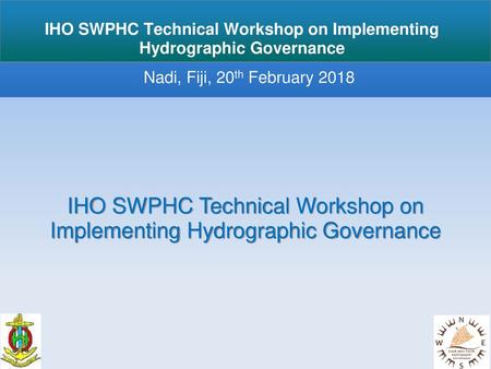 IHO SWPHC Technical Workshop on Implementing Hydrographic Governance