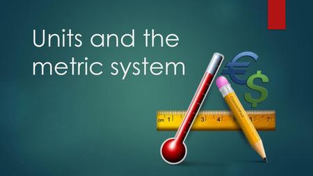 Units and the metric system
