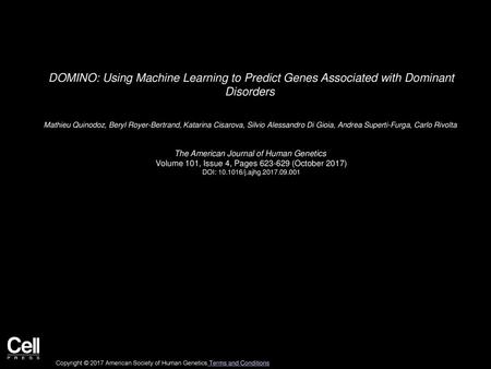 DOMINO: Using Machine Learning to Predict Genes Associated with Dominant Disorders  Mathieu Quinodoz, Beryl Royer-Bertrand, Katarina Cisarova, Silvio.