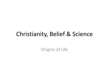 Christianity, Belief & Science