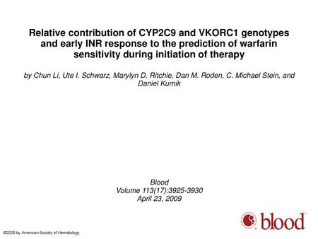 Relative contribution of CYP2C9 and VKORC1 genotypes and early INR response to the prediction of warfarin sensitivity during initiation of therapy by Chun.