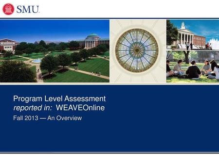 Program Level Assessment reported in: WEAVEOnline