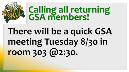 Calling all returning GSA members!
