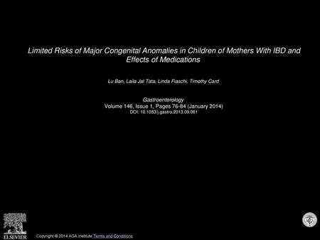 Limited Risks of Major Congenital Anomalies in Children of Mothers With IBD and Effects of Medications  Lu Ban, Laila Jal Tata, Linda Fiaschi, Timothy.