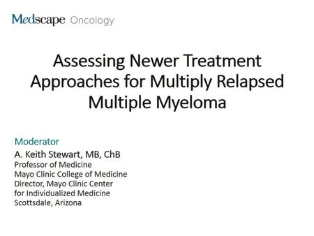 Assessing Newer Treatment Approaches for Multiply Relapsed Multiple Myeloma.