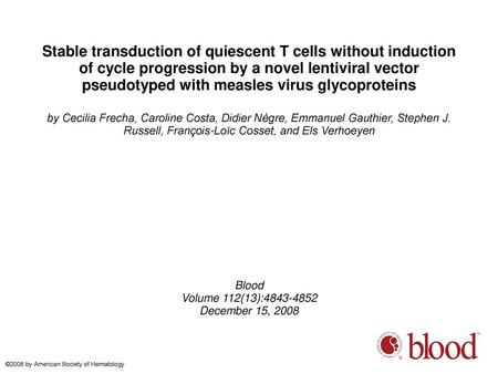 Stable transduction of quiescent T cells without induction of cycle progression by a novel lentiviral vector pseudotyped with measles virus glycoproteins.