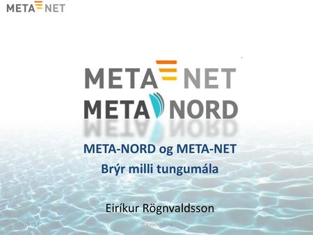 META-NORD og META-NET Brýr milli tungumála Eiríkur Rögnvaldsson