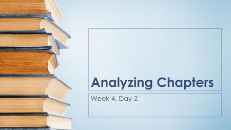 Analyzing Chapters Week 4, Day 2.