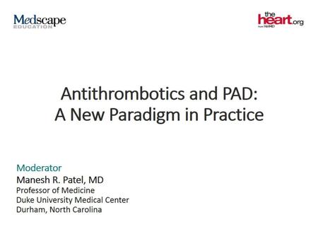 Antithrombotics and PAD: A New Paradigm in Practice
