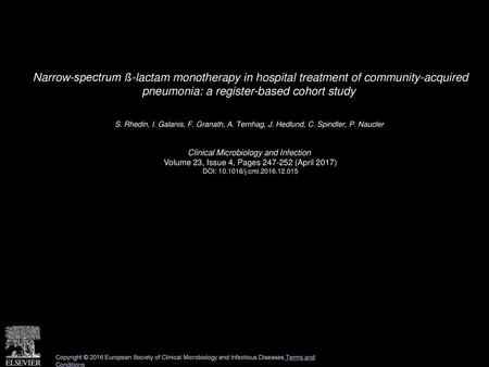 Narrow-spectrum ß-lactam monotherapy in hospital treatment of community-acquired pneumonia: a register-based cohort study  S. Rhedin, I. Galanis, F. Granath,
