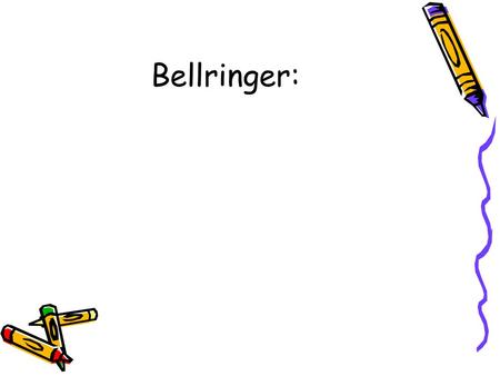 Bellringer:.