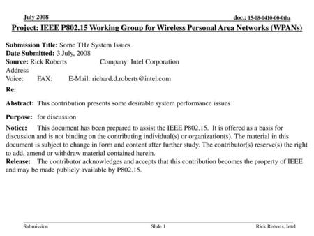 July 2008 Project: IEEE P802.15 Working Group for Wireless Personal Area Networks (WPANs) Submission Title: Some THz System Issues Date Submitted: 3 July,