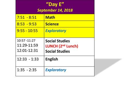 “Day E” September 14, :51 - 8:51 Math 8:53 - 9:53 Science