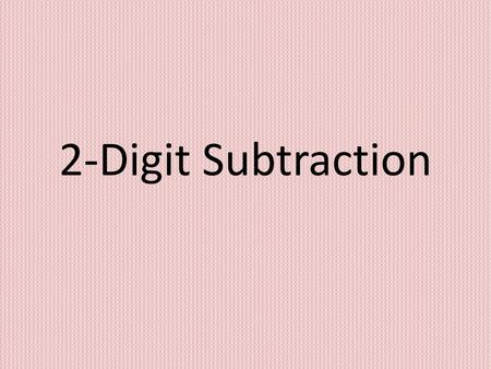 2-Digit Subtraction.