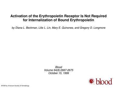 Activation of the Erythropoietin Receptor Is Not Required for Internalization of Bound Erythropoietin by Diana L. Beckman, Lilie L. Lin, Mary E. Quinones,