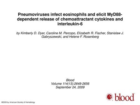 Pneumoviruses infect eosinophils and elicit MyD88-dependent release of chemoattractant cytokines and interleukin-6 by Kimberly D. Dyer, Caroline M. Percopo,