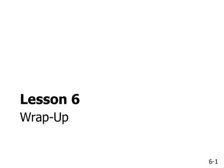 Lesson 6 Wrap-Up.