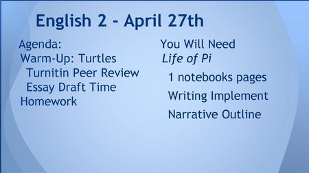 English 2 - April 27th Agenda: Warm-Up: Turtles Turnitin Peer Review