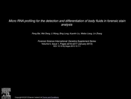 Micro RNA profiling for the detection and differentiation of body fluids in forensic stain analysis  Peng Bai, Wei Deng, Li Wang, Bing Long, Kuanlin Liu,