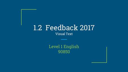 1.2 Feedback 2017 Visual Text Level 1 English 90850.