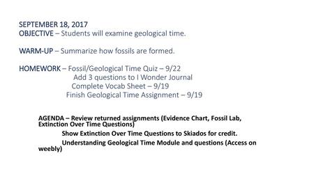 SEPTEMBER 18, 2017 OBJECTIVE – Students will examine geological time