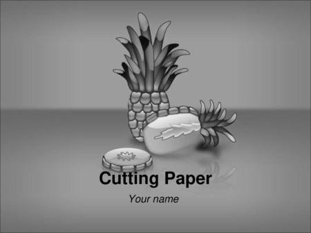 Cutting Paper Your name.
