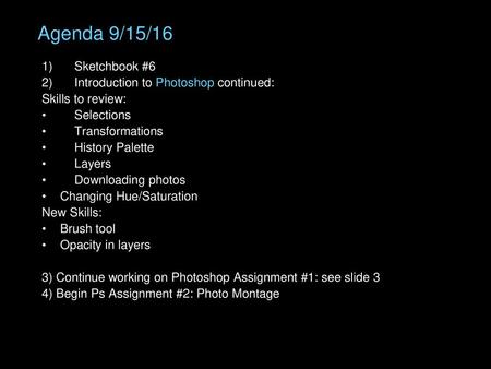 Agenda 9/15/16 Sketchbook #6 Introduction to Photoshop continued: