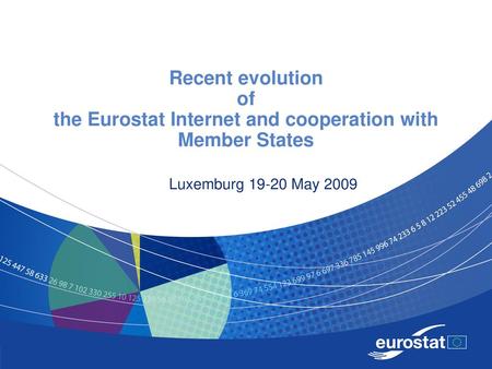 Recent evolution of the Eurostat Internet and cooperation with Member States Luxemburg 19-20 May 2009.