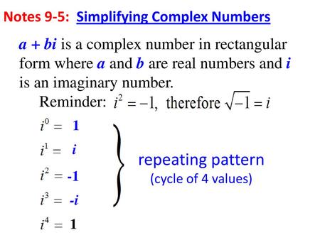 Notes 9-5:  Simplifying Complex Numbers