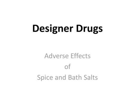 Adverse Effects of Spice and Bath Salts