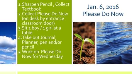 Jan. 6, 2016 Please Do Now Sharpen Pencil , Collect Textbook