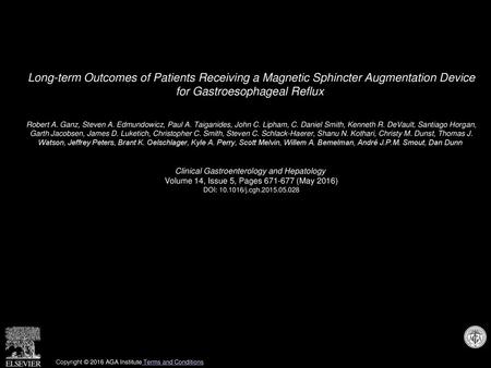 Long-term Outcomes of Patients Receiving a Magnetic Sphincter Augmentation Device for Gastroesophageal Reflux  Robert A. Ganz, Steven A. Edmundowicz,