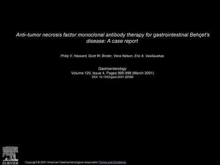 Anti–tumor necrosis factor monoclonal antibody therapy for gastrointestinal Behçet's disease: A case report  Philip V. Hassard, Scott W. Binder, Viera.