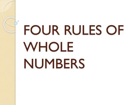 FOUR RULES OF WHOLE NUMBERS