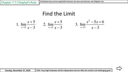 Find the Limit Chapter 7.7 L’Hopital’s Rule Tuesday, November 27, 2018